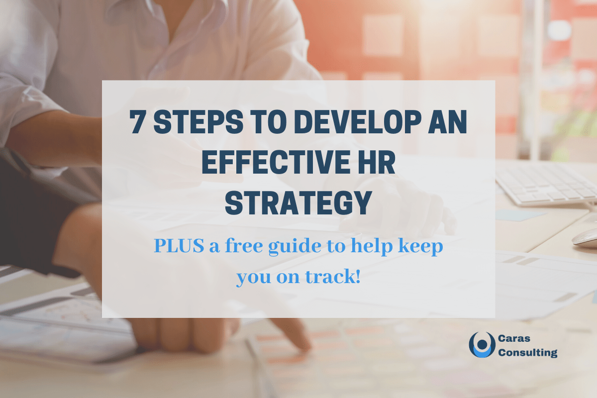 7 Steps To Develop An Effective Hr Strategy Caras Consulting Inc
